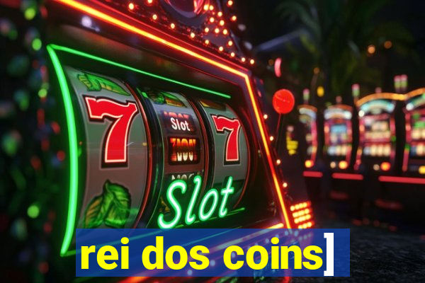 rei dos coins]